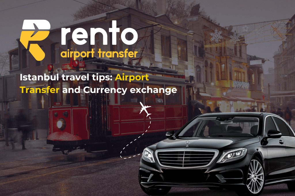 Istanbul travel tips: Airport Transfer and Currency exchange