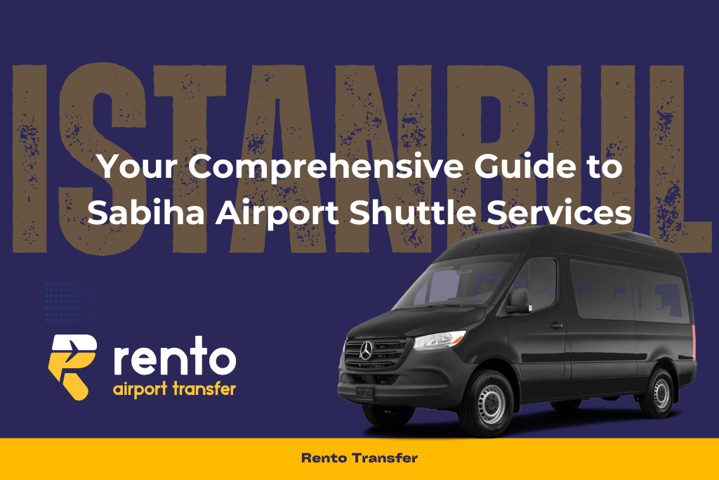 Comprehensive Guide to Sabiha Airport Shuttle Services