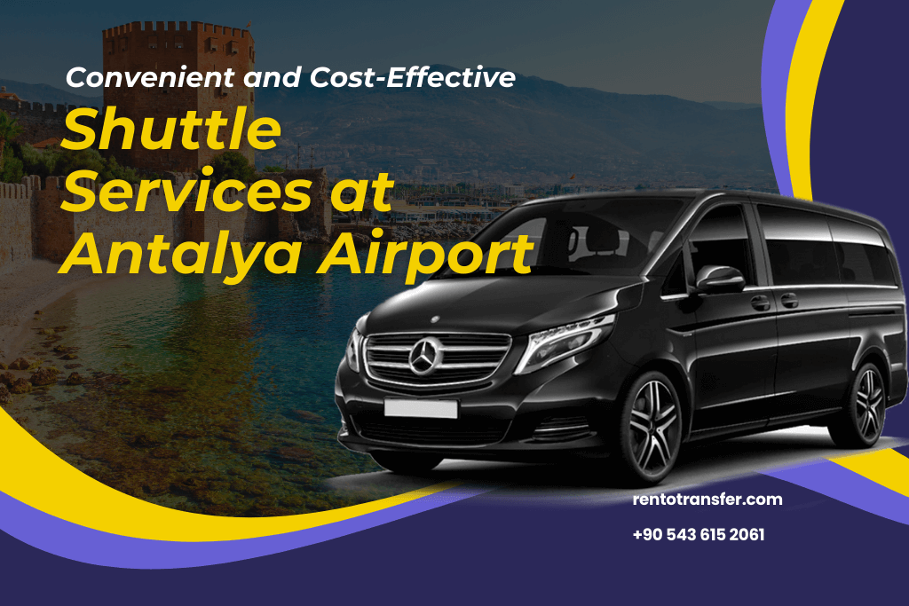 Shuttle Services at Antalya Airport: Convenient and Cost-Effective