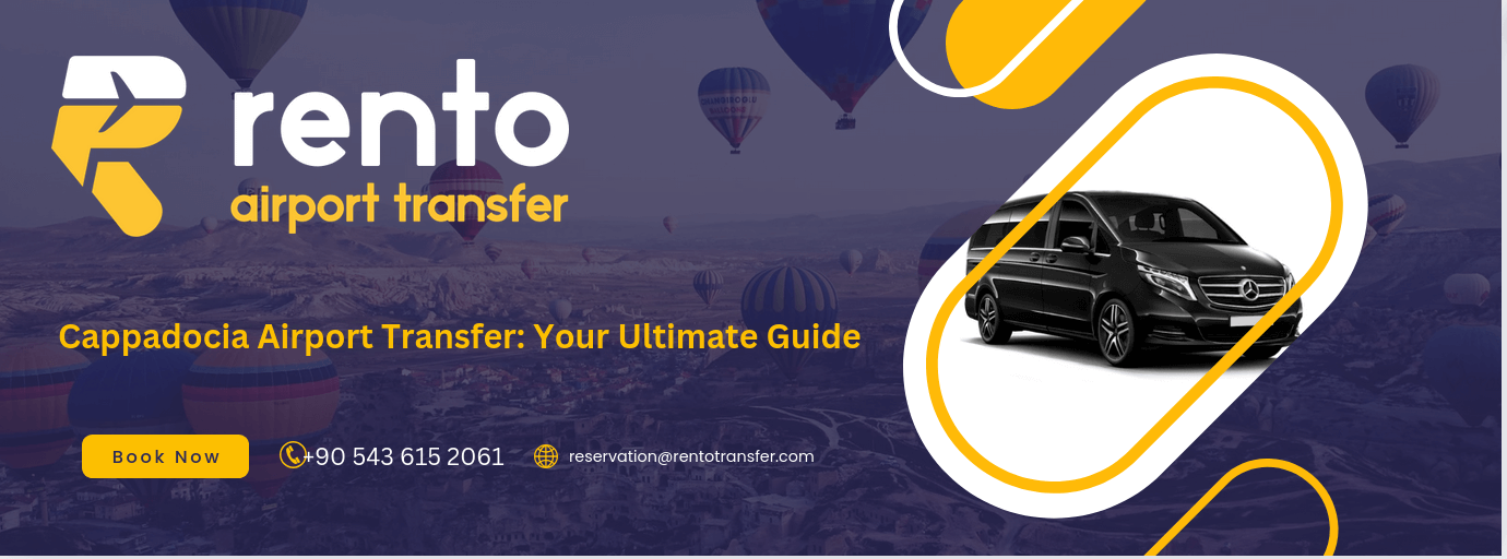 Cappadocia Airport Transfer: Your Ultimate Guide