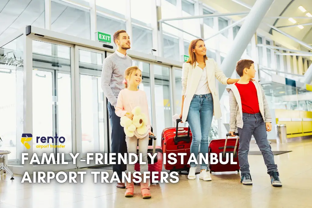 Family-Friendly Istanbul Airport Transfers: Comfort and Safety for All Ages