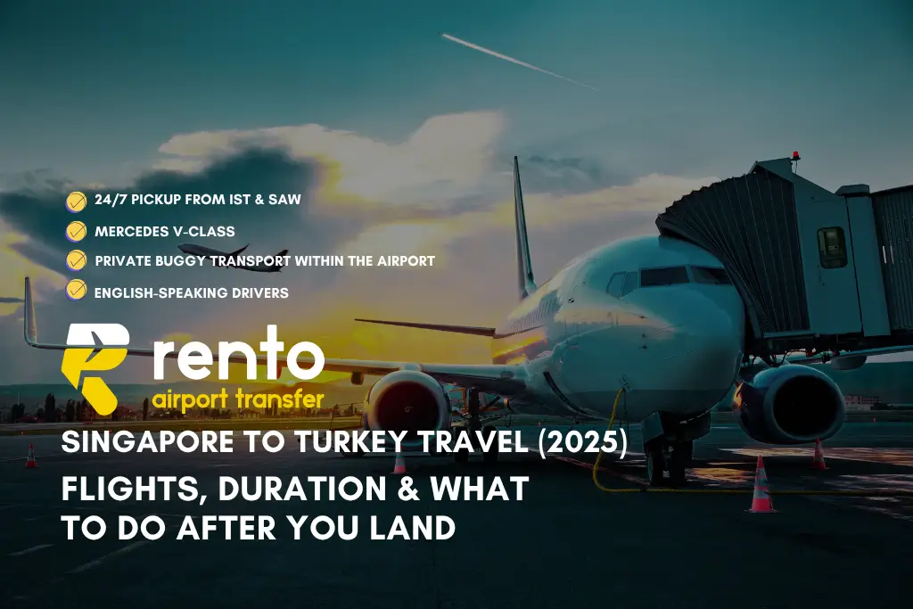 Singapore to Turkey Travel (2025): Flights, Duration &amp; What to Do After You Land