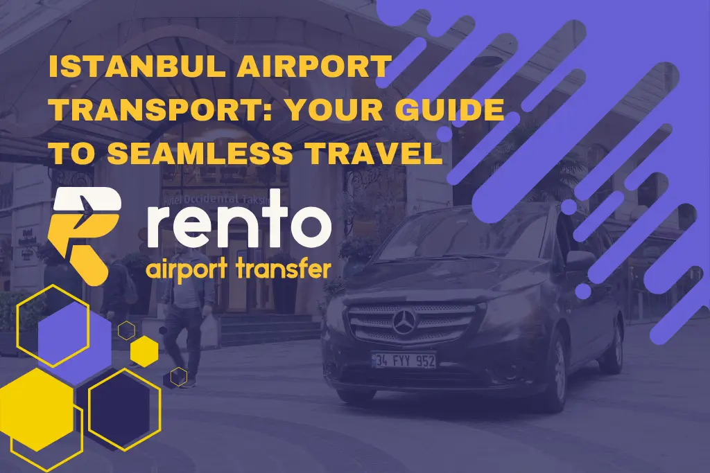 Istanbul Airport Transport: Your Guide to Seamless Travel