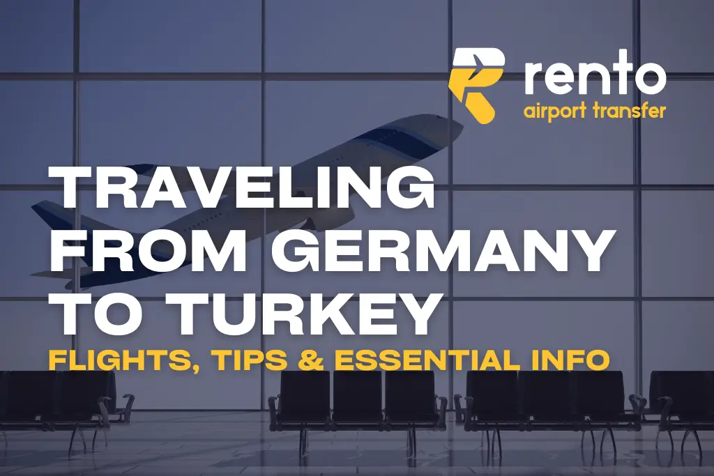 Traveling from Germany to Turkey: Flights, Tips &amp; Essential Info