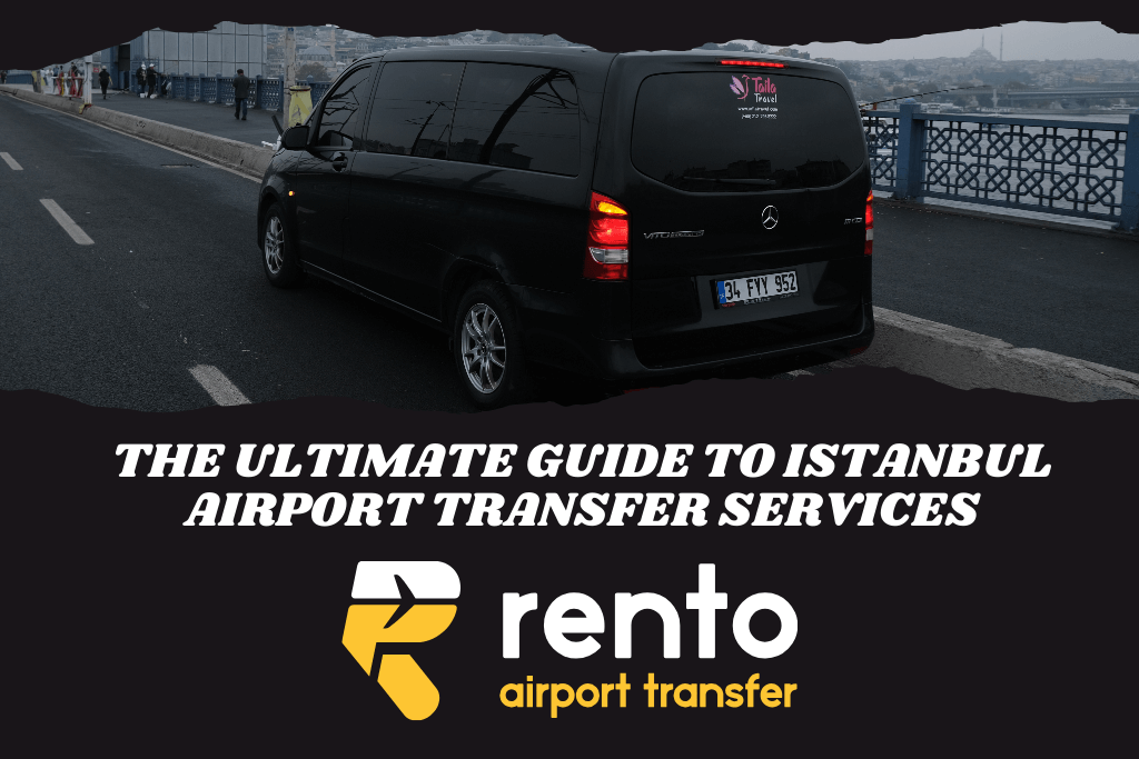 The Ultimate Guide to Istanbul Airport Transfer Services