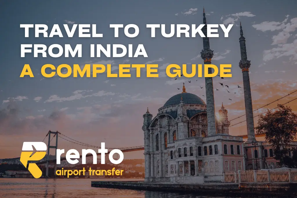 Travel to Turkey from India: A Complete Guide