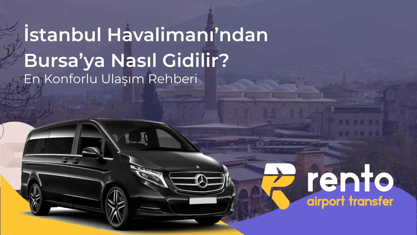 İstanbul Havalimanı’ndan Bursa’ya Nasıl Gidilir? En Konforlu Ulaşım Rehberi