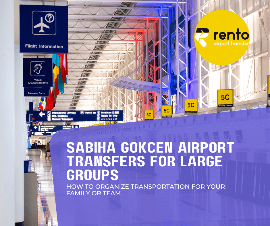 Sabiha Gökçen Airport Transfers for Large Groups: How to Organize Transportation for Your Family or Team