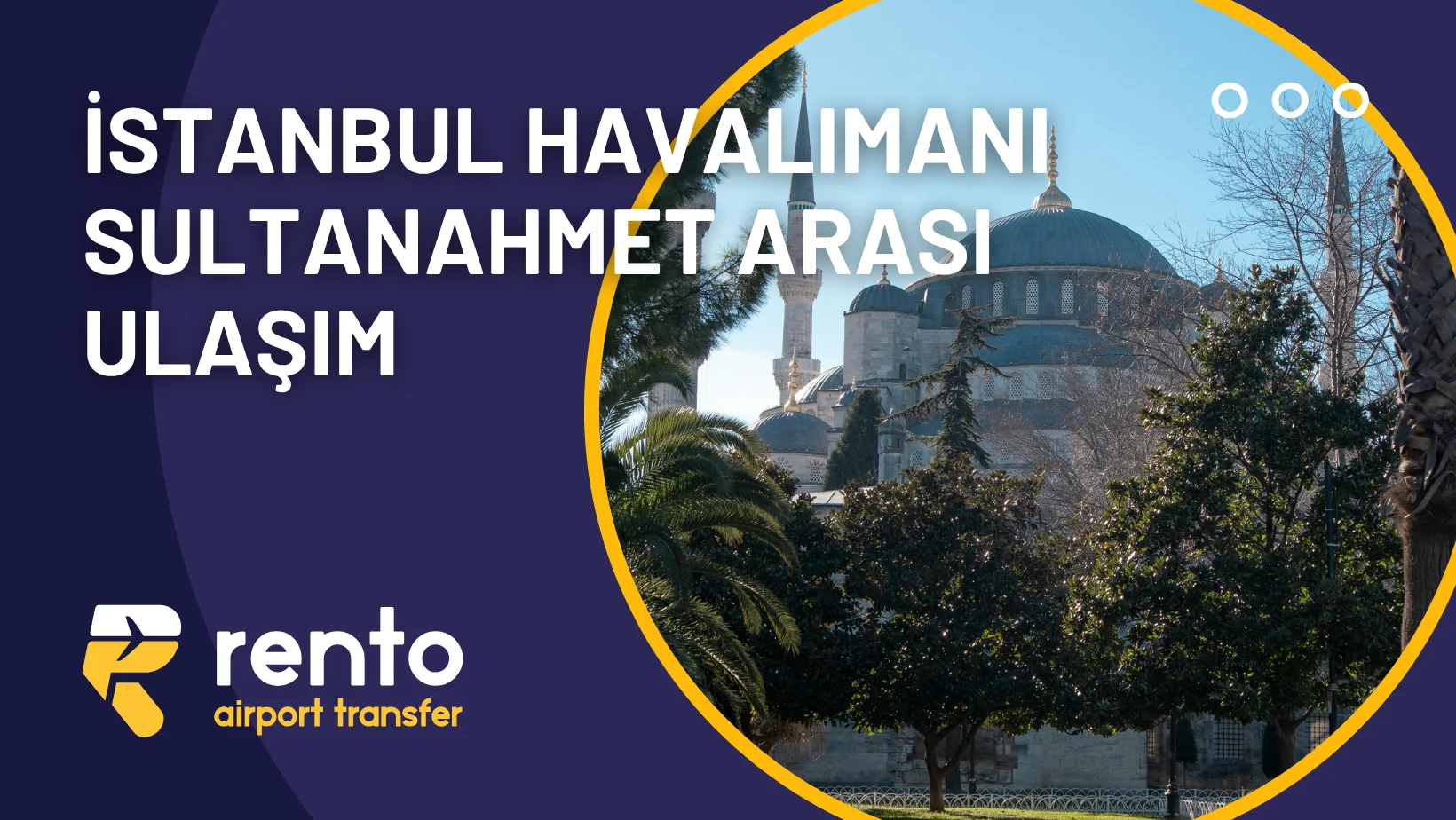 İstanbul Havalimanı Sultanahmet Arası Ulaşım: En Hızlı ve Konforlu Seçenekler (2026)