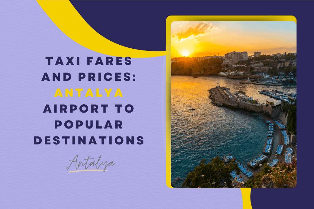 Taxi Fares and Prices: Antalya Airport to Popular Destinations