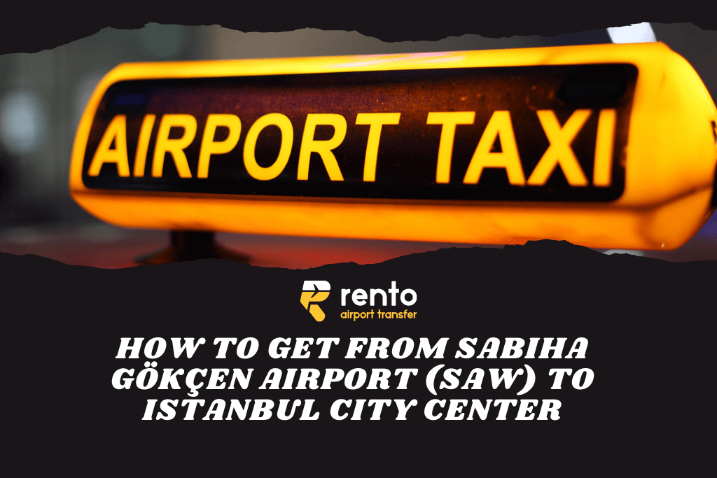 How to Get From Sabiha Gökçen Airport (SAW) to Istanbul City Center