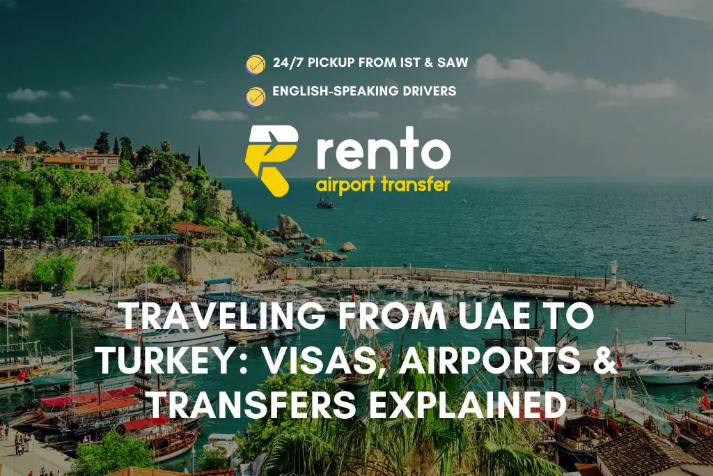 Traveling from the UAE to Turkey 2025: Your Guide to Airport Transfers and Group Travel