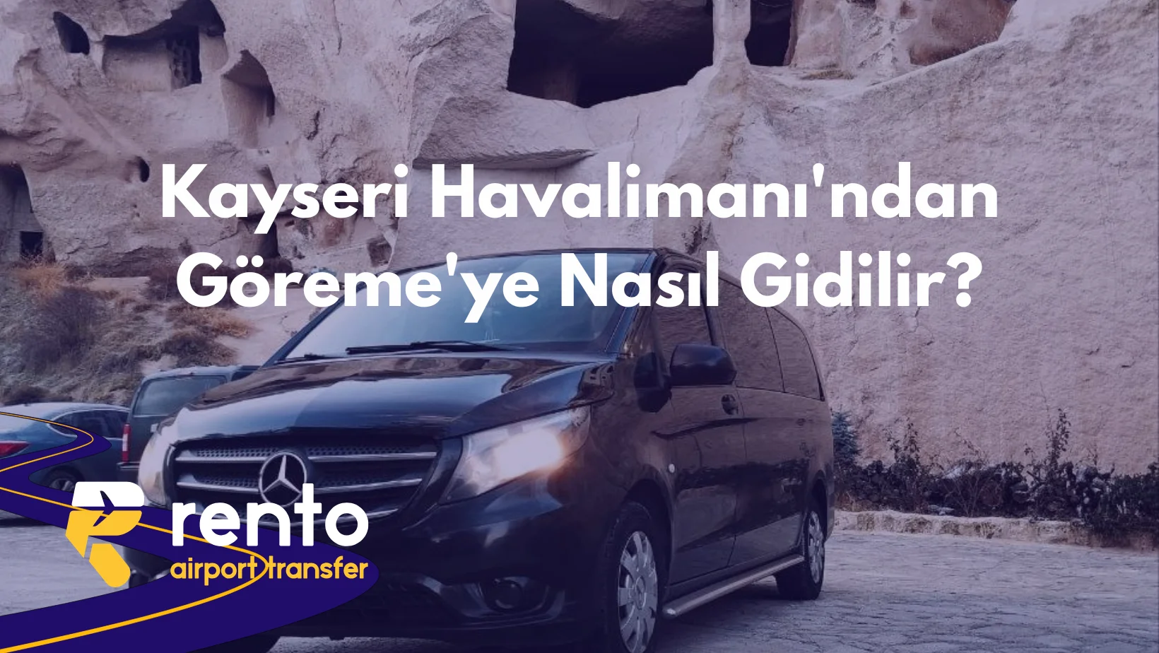Kayseri Havalimanı'ndan Göreme'ye Nasıl Gidilir? En Hızlı Ulaşım Rehberi (2026)