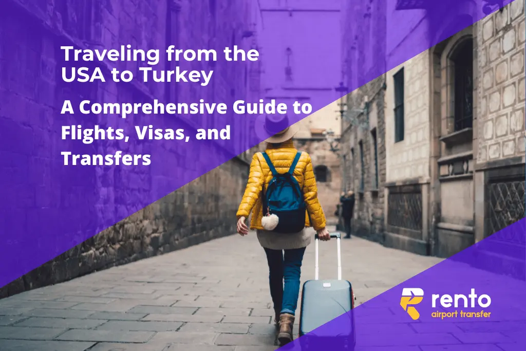 Traveling from the USA to Turkey: A Comprehensive Guide to Flights, Visas, and Transfers