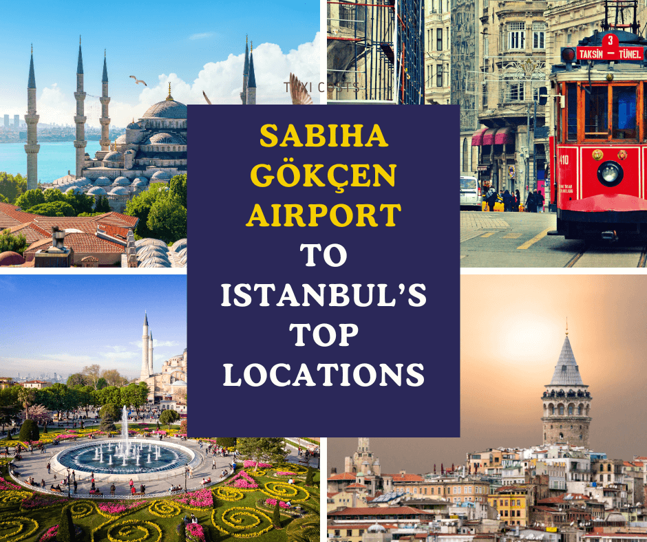 Sabiha Gokcen Airport to Popular Istanbul Locations: Comparing Taxi Costs