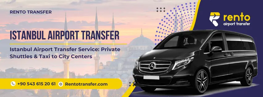 Istanbul Airport Transfer Service: Private Shuttles &amp; Taxi to City Centers