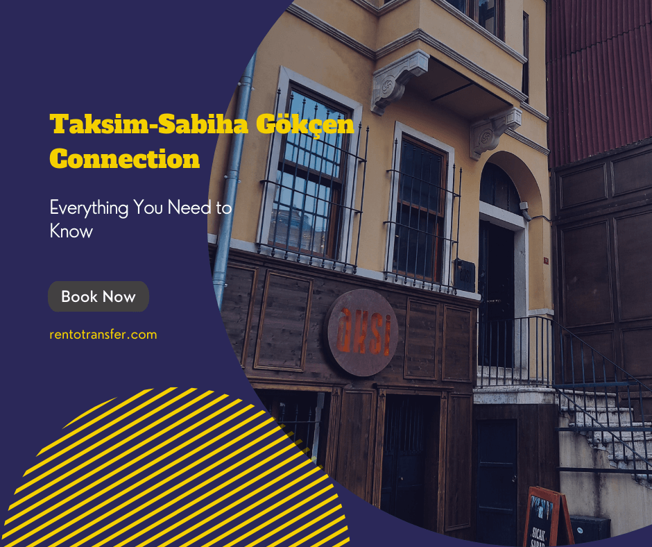 Taksim and Beyoglu -Sabiha Gökçen Connection: Everything You Need to Know