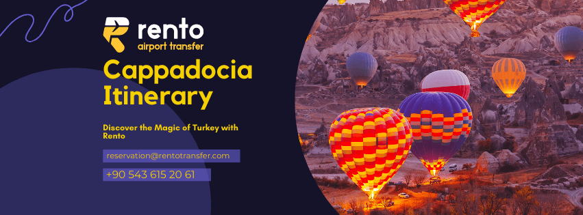 Cappadocia Itinerary: Discover Turkey with Reliable Rento Transfers