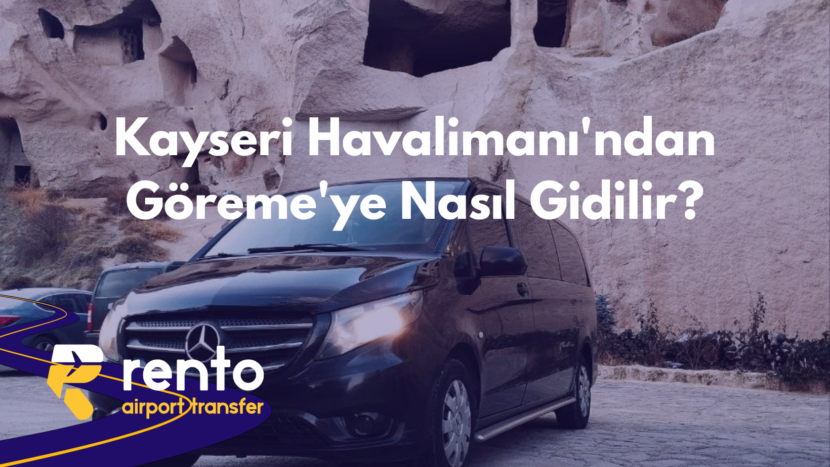 Kayseri Havalimanı'ndan Göreme'ye Nasıl Gidilir? En Hızlı Ulaşım Rehberi (2026)